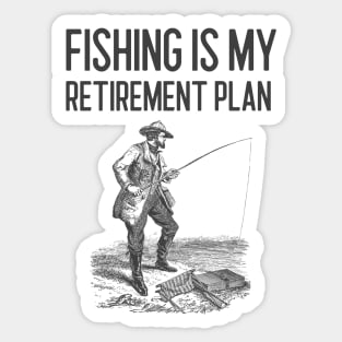 Fishing Is My Retirement Plan Sticker